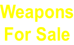 Weapons For Sale
